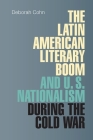 The Latin American Literary Boom and U.S. Nationalism During the Cold War By Deborah Cohn Cover Image