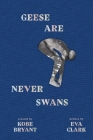 Geese Are Never Swans By Kobe Bryant (Created by), Eva Clark Cover Image