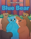 Blue Bear By Liz Bester Mihalchick Cover Image