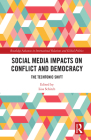 Social Media Impacts on Conflict and Democracy: The Techtonic Shift (Routledge Advances in International Relations and Global Pol) By Lisa Schirch (Editor) Cover Image