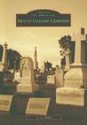 Mount Calvary Cemetery (Images of America) By C. L. Miller Cover Image