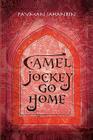 Camel Jockey Go Home By Payman Jahanbin Cover Image