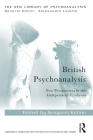 British Psychoanalysis: New Perspectives in the Independent Tradition (New Library of Psychoanalysis) By Gregorio Kohon (Editor) Cover Image