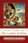 Scott Hahn's Study Guide for The Lamb' s Supper Cover Image