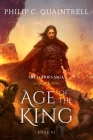 Age of the King: (The Echoes Saga: Book 6) By Philip C. Quaintrell Cover Image