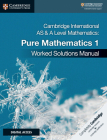 Cambridge International as & a Level Mathematics Pure Mathematics 1 Worked Solutions Manual with Digital Access By Muriel James Cover Image