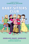 Good-bye Stacey, Good-bye: A Graphic Novel (The Baby-sitters Club #11) (The Baby-Sitters Club Graphix) Cover Image