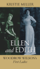 Ellen and Edith: Woodrow Wilson's First Ladies (Modern First Ladies) Cover Image