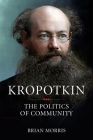 Kropotkin: The Politics of Community By Brian Morris Cover Image
