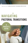 Navigating Pastoral Transitions: A Priest's Guide By Graziano Marcheschi (Editor) Cover Image