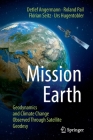 Mission Earth: Geodynamics and Climate Change Observed Through Satellite Geodesy By Detlef Angermann, Roland Pail, Florian Seitz Cover Image