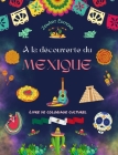 À la découverte du Mexique - Livre de coloriage culturel - Dessins créatifs de symboles mexicains: L'incroyable culture mexicaine réunie dans un étonn Cover Image
