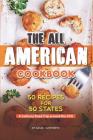 The All American Cookbook: 50 Recipes for 50 States - A Culinary Road Trip Around the USA By Daniel Humphreys Cover Image