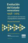 EVOLUCIÓN DEL ESTADO VENEZOLANO 1958-2015. De la conciliación de intereses al populismo autoritario By Manuel Rachadell Cover Image
