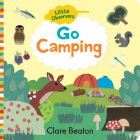 Little Observers: Go Camping By Clare Beaton Cover Image