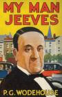 My Man, Jeeves: Heritage Facsimile Edition By Alfred Leete (Illustrator), Joseph Simpson (Illustrator), H. M. Brock (Illustrator) Cover Image