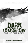 Dark Tomorrow: Rise of the Crow By Jeremiah Franklin Cover Image