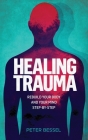 Healing trauma: Rebuild your body and your mind step-by-step Cover Image