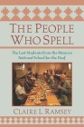 The People Who Spell: The Last Students from the Mexican National School for the Deaf By Claire L. Ramsey Cover Image