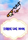 Fishing Fishing Logbook: Fishing Logbook Has Evolved Capture Size 7x10 Inch Cover Matte - Date - Time # Idea 110 Page Very Fast Prints. By Weldon Fishing Cover Image