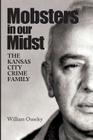 Mobsters In Our Midst: The Kansas City Crime Family Cover Image