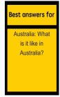 Best answers for Australia: What is it like in Australia? By Barbara Boone Cover Image