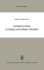 Combinators, λ-Terms and Proof Theory (Synthese Library #42) By S. Stenlund Cover Image