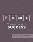 Focus - The elements of success - Science Notebook - Cornell Notes Paper: Funny Periodic Table Joke - Chemestry - Cornell Method Notebook Cover Image