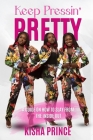 Keep Pressin' Pretty: A Guide on How to Slay from the Inside Out By Kisha Prince Cover Image
