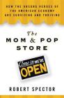 The Mom & Pop Store: How the Unsung Heroes of the American Economy Are Surviving and Thriving Cover Image