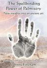 The Spellbinding Power of Palmistry: New Insights Into an Ancient Art By Johnny Fincham Cover Image