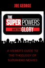 The Superpowers and the Glory By Joe George Cover Image