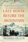 Last House Before the Mountain By Monika Helfer, Gillian Davidson (Translated by) Cover Image