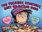 The Yuckiest, Stinkiest, Best Valentine Ever By Brenda A. Ferber, Tedd Arnold (Illustrator) Cover Image