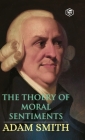 The Theory of Moral Sentiments By Adam Smith Cover Image