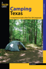 Camping Texas: A Comprehensive Guide To More Than 200 Campgrounds, First Edition (State Camping) Cover Image