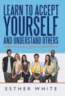 Learn to Accept Yourself and Understand Others: Handbook for Emotional, Physical, and Spiritual Wellness By Esther White Cover Image