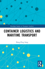 Container Logistics and Maritime Transport (Routledge Studies in Transport Analysis) By Dong-Ping Song Cover Image