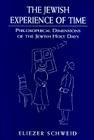 The Jewish Experience of Time: Philosophical Dimensions of the Jewish Holy Daysphilosophical Dimensions of the Jewish Holy Daysphilosophical Dimensio Cover Image