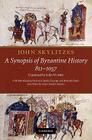 John Skylitzes: A Synopsis of Byzantine History, 811-1057: Translation and Notes By John Skylitzes, John Wortley Cover Image
