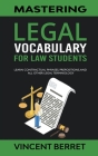 Mastering Legal Vocabulary For Law Students: Learn Contractual Phrases, Prepositions, and All Other Legal Terminology By Vincent Berret Cover Image