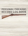 Personal Firearms Record Log Book: Inventory Log Book, Firearms Acquisition And Disposition Insurance Organizer Record Book, Wood Cover Cover Image