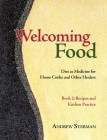 Welcoming Food, Book 2: Recipes and Kitchen Practice: Diet as Medicine for Home Cooks and Other Healers By Andrew Sterman Cover Image