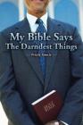 My Bible Says the Darndest Things Cover Image
