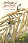 Antbirds and Ovenbirds: Their Lives and Homes By Alexander F. Skutch, Dana Gardner (Illustrator) Cover Image