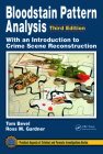 Bloodstain Pattern Analysis with an Introduction to Crime Scene Reconstruction (Practical Aspects of Criminal and Forensic Investigations) By Tom Bevel, Ross M. Gardner Cover Image