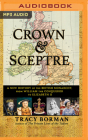 Crown & Sceptre: A New History of the British Monarchy, from William the Conqueror to Elizabeth II Cover Image