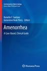 Amenorrhea: A Case-Based, Clinical Guide (Contemporary Endocrinology) Cover Image