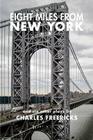 Eight Miles from New York and Six Other Plays By Charles Freericks Cover Image