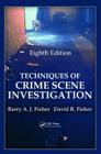 Techniques of Crime Scene Investigation By David R. Fisher, Barry A. J. Fisher Cover Image